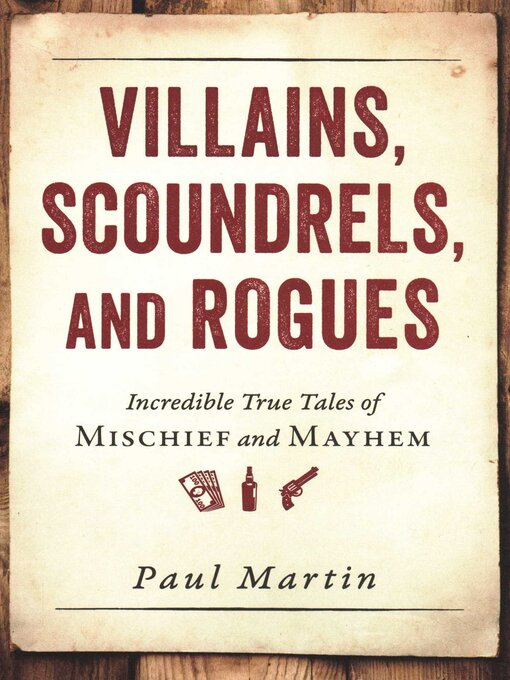 Title details for Villains, Scoundrels, and Rogues by Paul Martin - Available